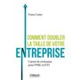 Comment doubler la taille de votre entreprise ?