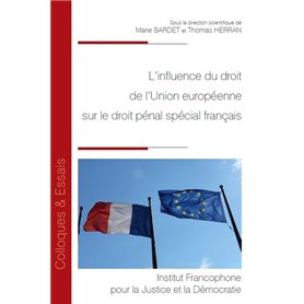 L'influence du droit de l'Union européenne sur le droit pénal spécial français