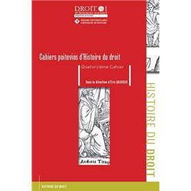 Cahiers Poitevins d'Histoire du droit -Quatorzième Cahier