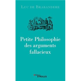 Petite philosophie des arguments fallacieux