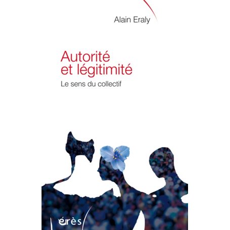 Autorité et légitimité - Le sens du collectif