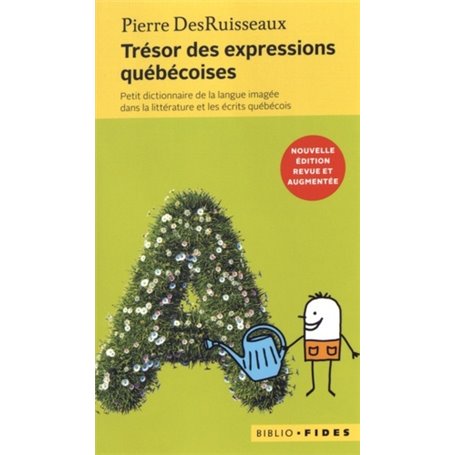 Trésor des expressions populaires petit dictionnaire de la langue imagée dans la littérature et les écrits québécois