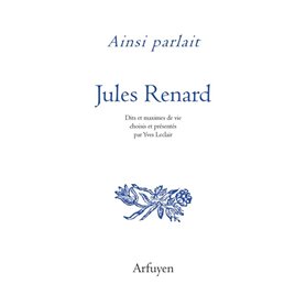 Ainsi parlait Jules Renard