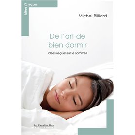 De l'art de bien dormir - idees recues sur le sommeil