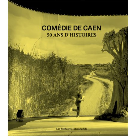 Comédie de Caen : 50 ans d'histoires