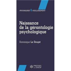 NAISSANCE DE LA GERONTOLOGIE PSYCHOLOGIQUE