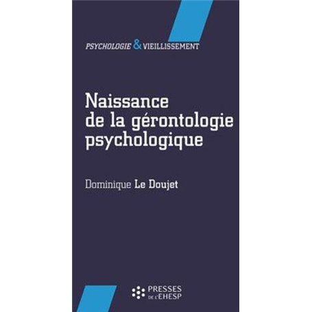 NAISSANCE DE LA GERONTOLOGIE PSYCHOLOGIQUE