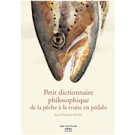 Petit dictionnaire philosophique du pêcheur de truites en pédalo