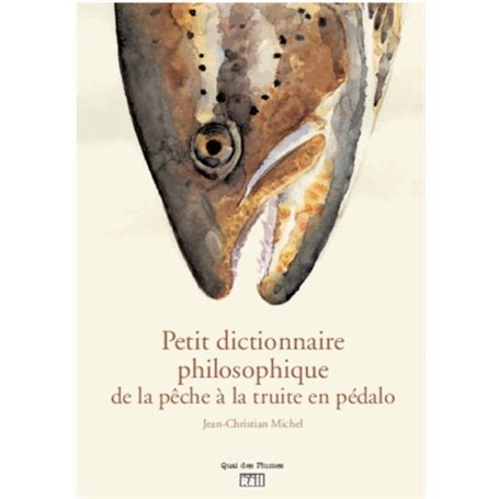 Petit dictionnaire philosophique du pêcheur de truites en pédalo