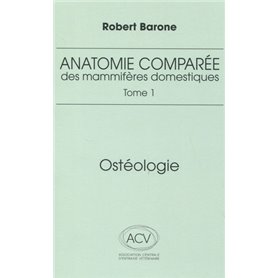 anatomie comparee des mammiferes domestiques. tome 1: osteologie