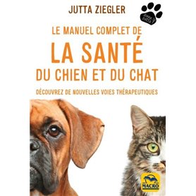 Le manuel complet de la santé du chien et du chat