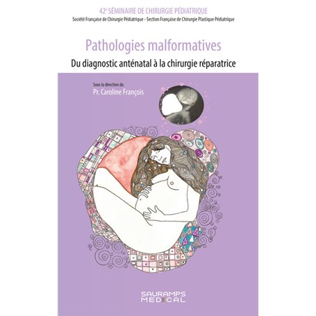 Pathologies malformatives-Du diagnostic anténatal à la chirurgie réparatrice