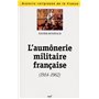 L'AUMONERIE MILITAIRE FRANCAISE (1914-1962)