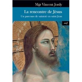 LA RENCONTRE DE JESUS - UN PARCOURS DE SAINTETE ENSAINT JEAN