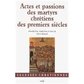 ACTES ET PASSIONS DES MARTYRS CHRÉTIENS DES PREMIERS SIÈCLES