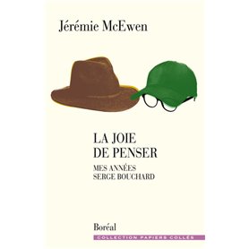 La joie de penser - Mes années Serge Bouchard