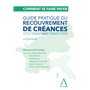 Comment se faire payer. Guide pratique du recouvrement de créances