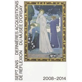 7 ANS DE REFLEXION. DERNIERES ACQUISITIONS DU MUSEE D'ORSAY  - CATALOGUE