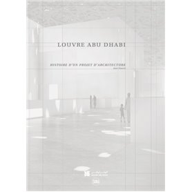 louvre abu dhabi - histoire d'un projet d'architecture