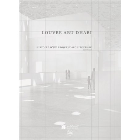 louvre abu dhabi - histoire d'un projet d'architecture