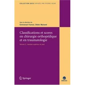 Classifications et scores en chirurgie orthopédique et en traumatologie - Volume 2