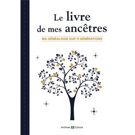 Le livre de mes ancêtres (11 générations)