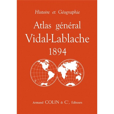 Atlas général Vidal-Lablache 1894 - Histoire et géographie