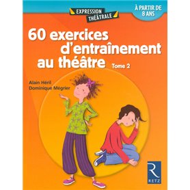 60 exercices d'entraînement au théâtre - Tome 2