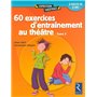 60 exercices d'entraînement au théâtre - Tome 2