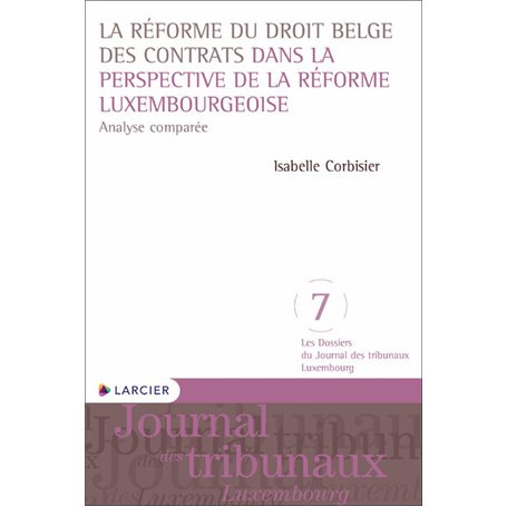 La réforme du droit belge des contrats dans la perspective de la réforme luxembourgeoise - Analyse c