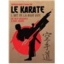 Le karaté - L'art de la main vide - Des origines à nos jours