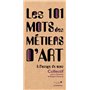 Les 101 mots des métiers d'art