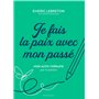 Je fais la paix avec mon passé