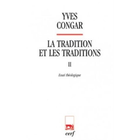 LA TRADITION ET LES TRADITIONS 2 ESSAI THEOLOGIQUE