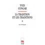 LA TRADITION ET LES TRADITIONS 2 ESSAI THEOLOGIQUE