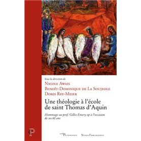 UNE THEOLOGIE A L'ECOLE DE SAINT THOMAS D'AQUIN -HOMMAGE AU PROF. GILLES EMERY OP A L'OCCASION DE S