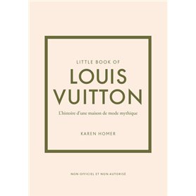 Little book of Louis Vuitton - L'histoire d'une maison de mode mythique (version française)