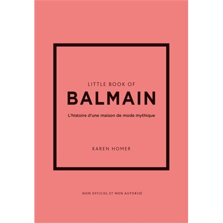 Little Book of Balmain - L'histoire d'une maison de mode mythique (version française)