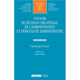 POUVOIR DE DECISION UNILATERALE DE L ADMINISTRATION ET DEMOCRATIE ADMINISTRATIVE