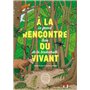 À la rencontre du vivant