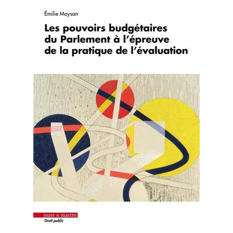 Les pouvoirs budgétaires du Parlement à l'épreuve de la pratique de l'évaluation