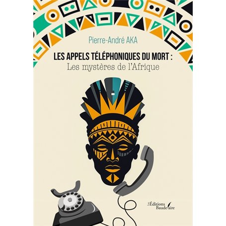 Les appels téléphoniques du mort : Les mystères de l'Afrique