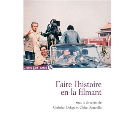 Faire l'histoire en la filmant