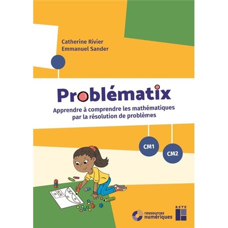 Problématix CM1 CM2 - Apprendre à comprendre les mathématiques par la résolution de problèmes