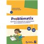 Problématix CM1 CM2 - Apprendre à comprendre les mathématiques par la résolution de problèmes