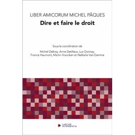 Liber Amicorum Michel Pâques - Dire et faire le droit