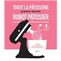 Toute la pâtisserie avec mon robot pâtissier