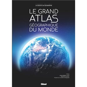 Le Grand Atlas géographique du monde 6e ed