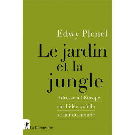 Le jardin et la jungle - Adresse à l'Europe sur l'idée qu'elle se fait du monde