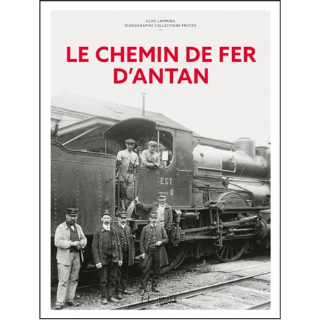 Le chemin de fer d'Antan - Nouvelle édition